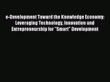 Read e-Development Toward the Knowledge Economy: Leveraging Technology Innovation and Entrepreneurship