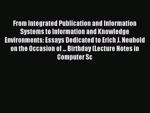 Read From Integrated Publication and Information Systems to Information and Knowledge Environments: