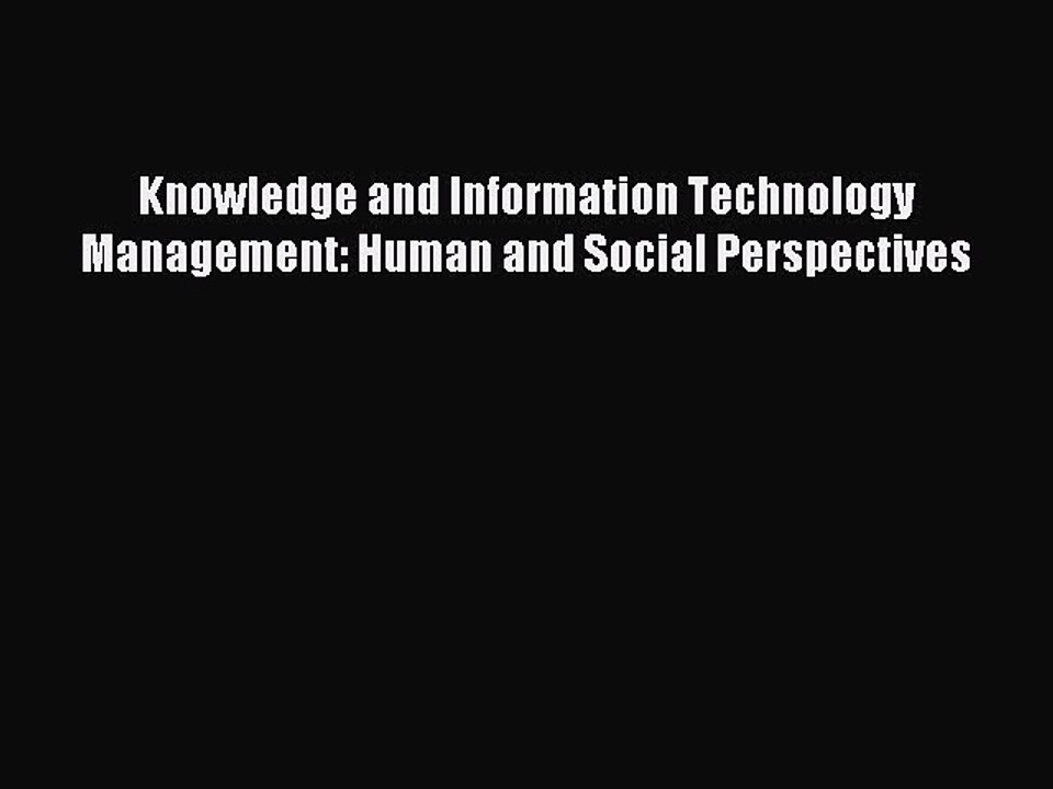 Read Knowledge and Information Technology Management: Human and Social Perspectives Ebook Free