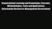 Read Organizational Learning and Knowledge: Concepts Methodologies Tools and Applications (Information