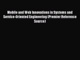 Read Mobile and Web Innovations in Systems and Service-Oriented Engineering (Premier Reference