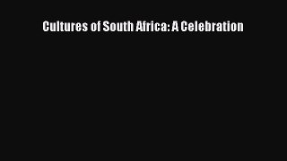 [Download] Cultures of South Africa: A Celebration  Full EBook