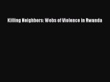 [Download] Killing Neighbors: Webs of Violence in Rwanda  Read Online