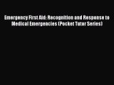Download Emergency First Aid: Recognition and Response to Medical Emergencies (Pocket Tutor