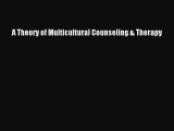 [PDF] A Theory of Multicultural Counseling & Therapy  Full EBook