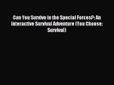 Read Can You Survive in the Special Forces?: An Interactive Survival Adventure (You Choose: