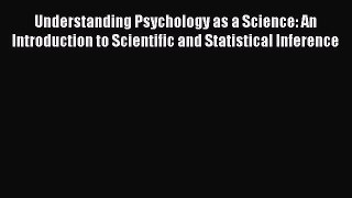 [PDF] Understanding Psychology as a Science: An Introduction to Scientific and Statistical