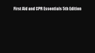 Read First Aid and CPR Essentials 5th Edition Ebook Free