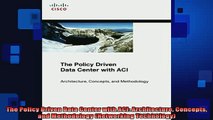 READ FREE FULL EBOOK DOWNLOAD  The Policy Driven Data Center with ACI Architecture Concepts and Methodology Networking Full Free