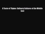 PDF A Taste of Thyme: Culinary Cultures of the Middle East Free Books