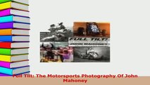 PDF  Full Tilt The Motorsports Photography Of John Mahoney  Read Online