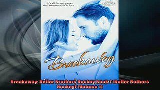 FREE DOWNLOAD  Breakaway Heller Brothers Hockey Book 1 Heller Bothers Hockey Volume 1 READ ONLINE