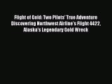 Download Flight of Gold: Two Pilots' True Adventure Discovering Northwest Airline's Flight