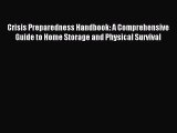 Read Crisis Preparedness Handbook: A Comprehensive Guide to Home Storage and Physical Survival