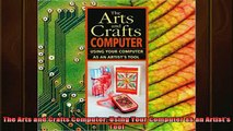 READ book  The Arts and Crafts Computer Using Your Computer as an Artists Tool Full EBook