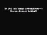 [Read PDF] The GR10 Trail: Through the French Pyrenees (Cicerone Mountain Walking S) Free Books