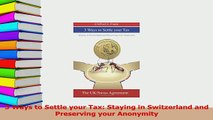 Read  3 Ways to Settle your Tax Staying in Switzerland and Preserving your Anonymity Ebook Free