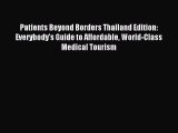 Read Patients Beyond Borders Thailand Edition: Everybody's Guide to Affordable World-Class