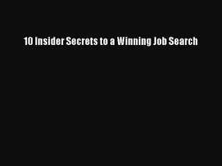 Download 10 Insider Secrets to a Winning Job Search Free Books