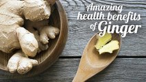 Amazing Health Benefits of Ginger