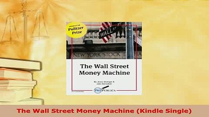 PDF  The Wall Street Money Machine Kindle Single Download Full Ebook