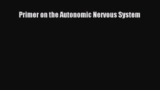 [Download] Primer on the Autonomic Nervous System Free Books