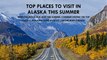 Top places to visit in Alaska this summer shared by Scott Lemons Myrtle Beach
