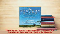 PDF  The Eastern Stars How Baseball Changed the Dominican Town of San Pedro de Macoris  Read Online