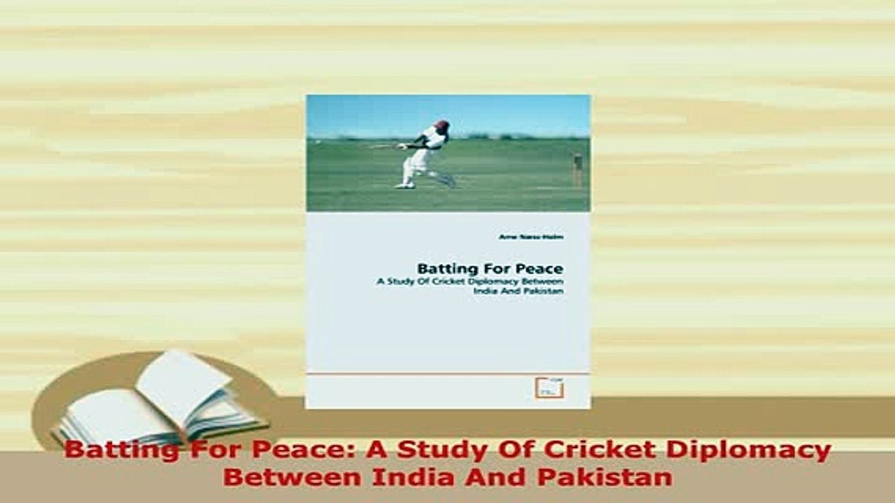 PDF  Batting For Peace A Study Of Cricket Diplomacy Between India And Pakistan  EBook
