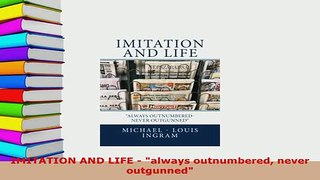 PDF  IMITATION AND LIFE  always outnumbered never outgunned  Read Online