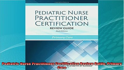 best book  Pediatric Nurse Practitioner Certification Review Guide Primary Care