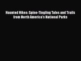 [Download] Haunted Hikes: Spine-Tingling Tales and Trails from North America's National Parks