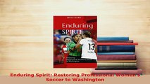 PDF  Enduring Spirit Restoring Professional Womens Soccer to Washington  Read Online