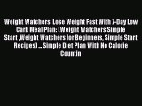 [PDF] Weight Watchers: Lose Weight Fast With 7-Day Low Carb Meal Plan: (Weight Watchers Simple