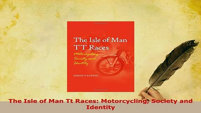 PDF The Isle of Man Tt Races Motorcycling Society and Identity Free Books