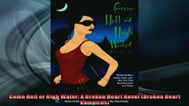 FREE DOWNLOAD  Come Hell or High Water A Broken Heart Novel Broken Heart Vampires READ ONLINE