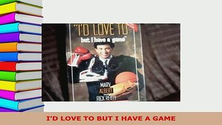 Download  ID LOVE TO BUT I HAVE A GAME  EBook