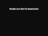 [PDF] Weight Loss Diet For Vegetarians [Download] Online