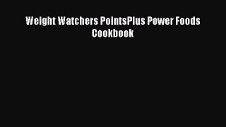 [PDF] Weight Watchers PointsPlus Power Foods Cookbook [Download] Online