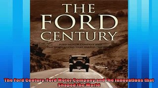 Read here The Ford Century Ford Motor Company and the Innovations that Shaped the World