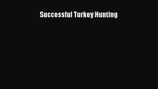 [Read PDF] Successful Turkey Hunting Free Books