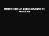 [Read PDF] Mastering the Grain Markets: How Profits Are Really Made Free Books