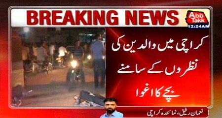 Karachi: Minor Kidnapped In-front Of Parents From Samanabad
