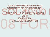 JONAS BROTHERS EN CONCIERTO FORO SOL 2O/DIC/2OO8 19:OO HRS.! EL MEJOR DIA DE MI VIDA!*