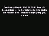[PDF] Stanley Cup Playoffs 2016: All 30 NHL Logos To Color: Unique Ice Hockey coloring book