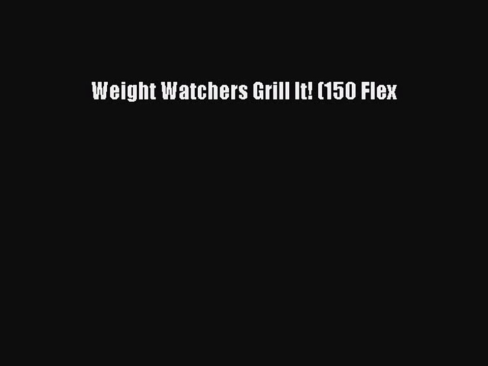 [PDF] Weight Watchers Grill It! (150 Flex [Download] Full Ebook