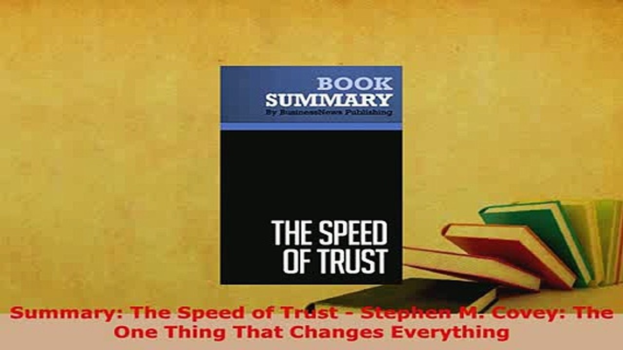 PDF  Summary The Speed of Trust  Stephen M Covey The One Thing That Changes Everything Download Full Ebook