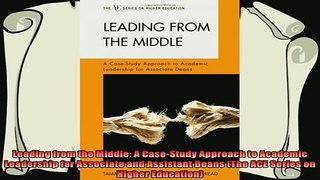 best book  Leading from the Middle A CaseStudy Approach to Academic Leadership for Associate and