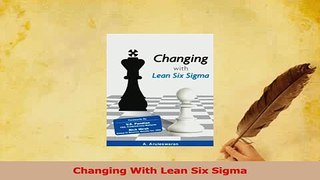 Download  Changing With Lean Six Sigma PDF Free