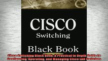 DOWNLOAD FREE Ebooks  Cisco Switching Black Book A Practical In Depth Guide to Configuring Operating and Full Ebook Online Free